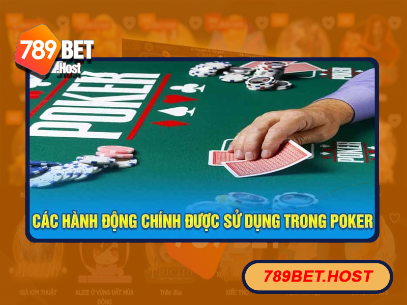 Nắm rõ về các hành động có trong game poker