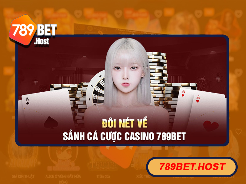 Khám phá sảnh game Casino 789Bet nhiều điều thú vị