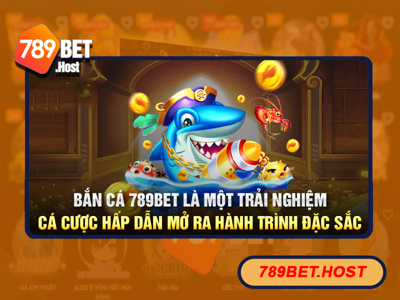 Trải nghiệm game bắn cá đổi thưởng tại 789Bet hấp dẫn