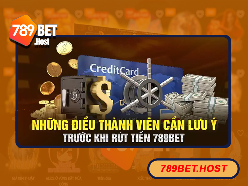 Điểm cần lưu ý khi rút tiền tại nhà cái 789Bet