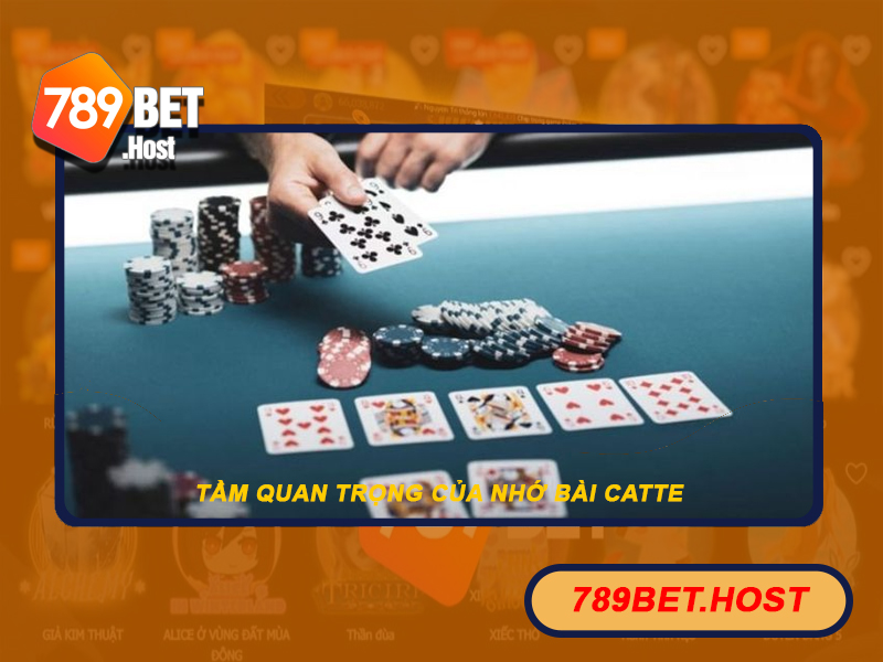 Việc nhớ bài Catte rất quan trọng để chiến thắng